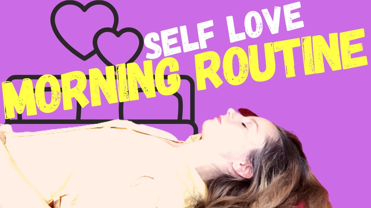 SELF LOVE Morning Routine | Accept Yourself and Raise Your Vibration ...