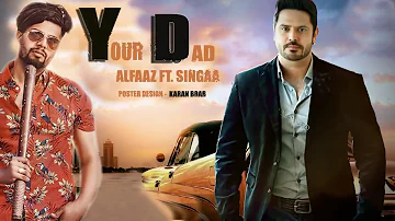 YOUR DAD SINGGA  ALFAAZ Full Video Ft  Yo Yo Honey sing Latest Punjabi Song @2019