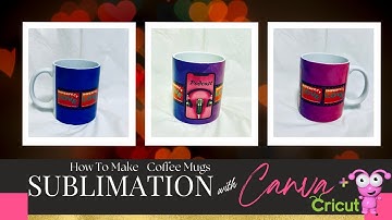 DIY: How to Make Custom Sublimation Coffee Mugs with Canva and Cricut Mug Press