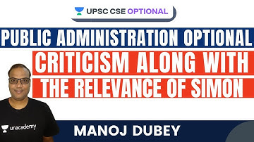 L57: Criticism Along With The Relevance of Simon | Public Administration | UPSC CSE/IAS 2021