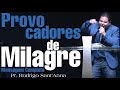 PROVOCADORES DE MILAGRE | Mensagem Completa | Pr.Rodrigo Sant'Anna