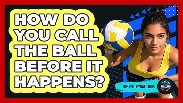 How Do You Call The Ball Before It Happens?