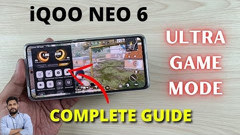 iQOO Neo 6 5G : Ultra Game Mode Complete Guide