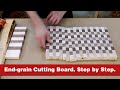 The ultimate guide to making a wooden end-grain cutting board