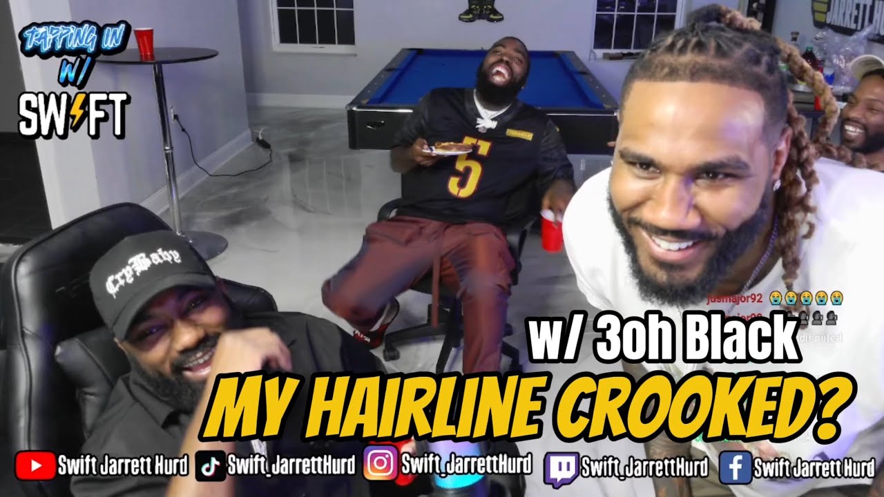 My Hairline Crooked? with 3oh Black | Tapping In w/ Swift