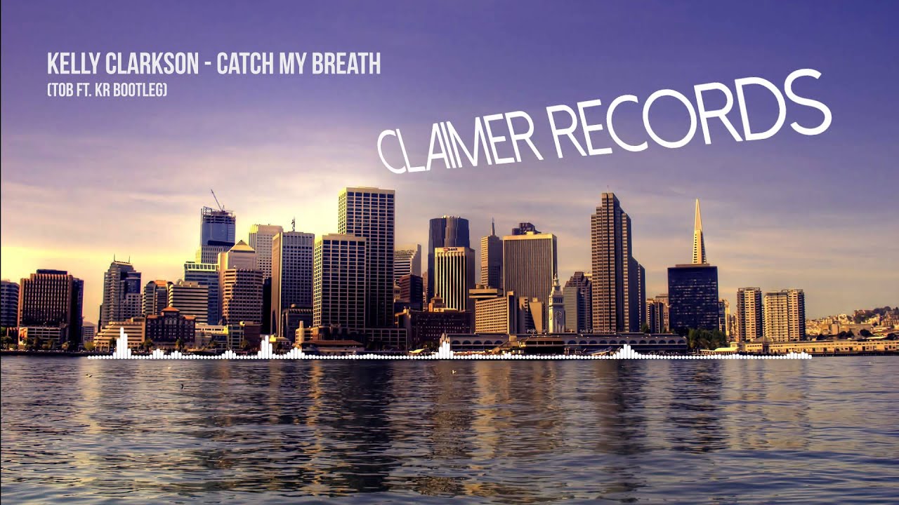 Kelly Clarkson - Catch My Breath (Tob ft. DJ KR Bootleg)