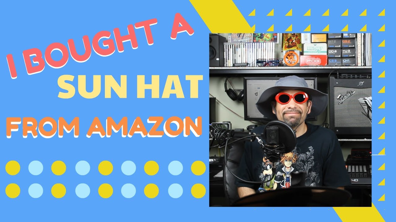 I BOUGHT A SUNHAT FROM AMAZON 