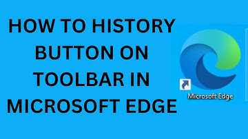 How To History Button On Toolbar In Microsoft Edge