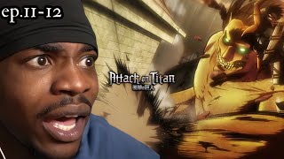 THIS GETTING OUT OF HAND! ATTACK ON TITAN S1 | Ep.11-12