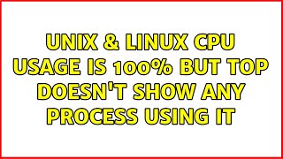 Unix & Linux: cpu usage is 100% but top doesn't show any process using it