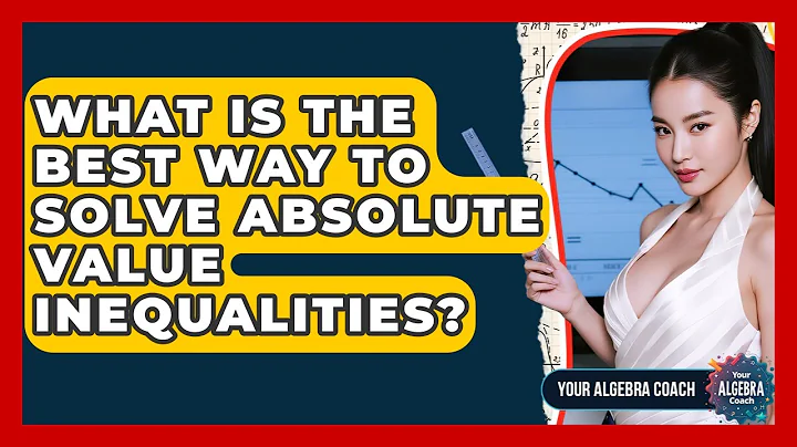 What Is The Best Way To Solve Absolute Value Inequalities? - Your Algebra Coach