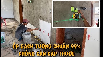 cách ốp gạch tường khổ lớn 40x80 chuẩn 99% thợ mới cũng ốp được