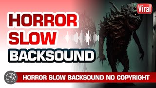 SLOW HORROR BACKSOUND MUSIC SCARY NO COPYRIGHT