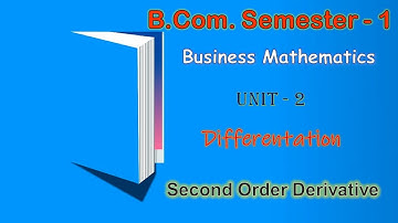 13. B.Com. - 1 || Differentation || Second Order Derivative  ||