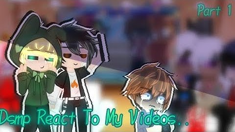 Dsmp(Some) React To My Videos..||Part 1/?||[Rushed]