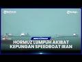 SELAT HORMUZ LUMPUH, SPEEDBOAT MINI IRAN BLOKADE KAPAL TANKER