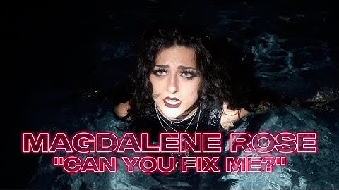 Magdalene Rose - Can You Fix Me? (Official Music Video)
