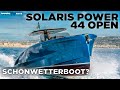 SOLARIS POWER 44 OPEN | Schönwetterboot?!