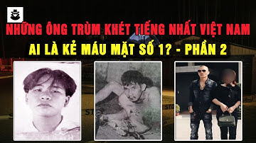 Tổng Hợp Những Ông Trùm Khét Tiếng Nhất Việt Nam - Những Cái Tên Khiến Giang Hồ Khiếp Đảm | MÊ KỲ ÁN