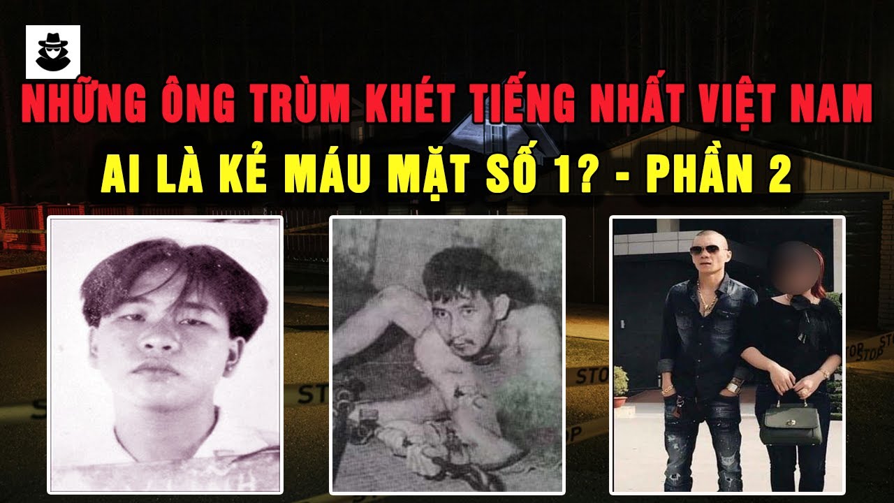 Tổng Hợp Những Ông Trùm Khét Tiếng Nhất Việt Nam - Những Cái Tên Khiến Giang Hồ Khiếp Đảm | MÊ KỲ ÁN