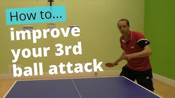How to improve your 3rd ball attack (table tennis)