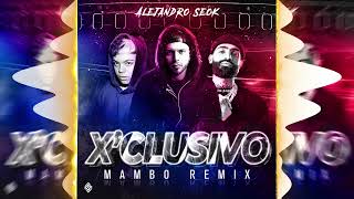 GONZY, SAIKO, ARCANGEL - X’CLUSIVO [Mambo Remix] Alejandro Seok