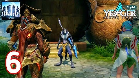 Yeager: Hunter Legend Gameplay Part 6 Android & iOS