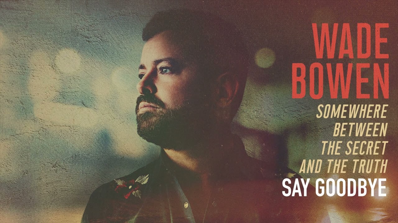 YouTube에서 Wade Bowen - Say Goodbye (Official Audio) 보기 YouTube에서 Wade Bowen - Say Goodbye (Official Audio) 보기