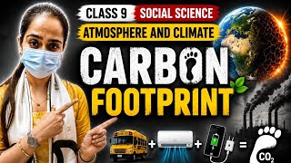 Class 9 Social Science | Carbon Footprint One Shot | Atmosphere and Climate | New NCERT 2026