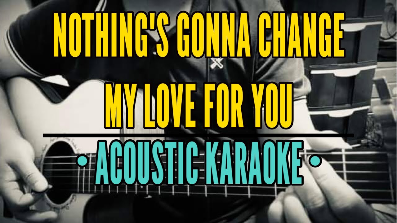 Nothing's Gonna Change My Love For You - George Benson (Acoustic Karaoke)