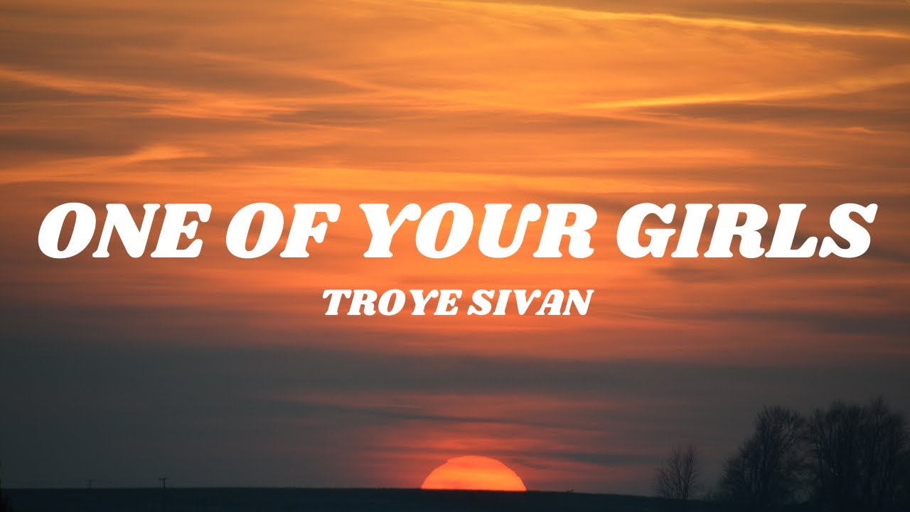 Troye Sivan - One Of Your Girls (Lyrics) - YouTube