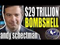 $29 Trillion Bombshell | Andy Schectman