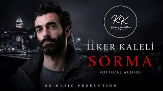 İlker Kaleli - Sorma (Offical Audio)