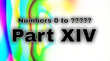 Numbers 0 To ?̶̘̯̫̼̖͍̘̹̩͟͠?̶̻͈̈̇̇̽̊̈́̃͂͝?̷̬̦͉̞͍͔̫̖̻̆̐̈́̀͌̌̄̎̚̕͡?̶͇̫̈̆͆̎͡?̴̛̟͑̏̅̾̈́̃̎͐͐̀ [Part XIV]