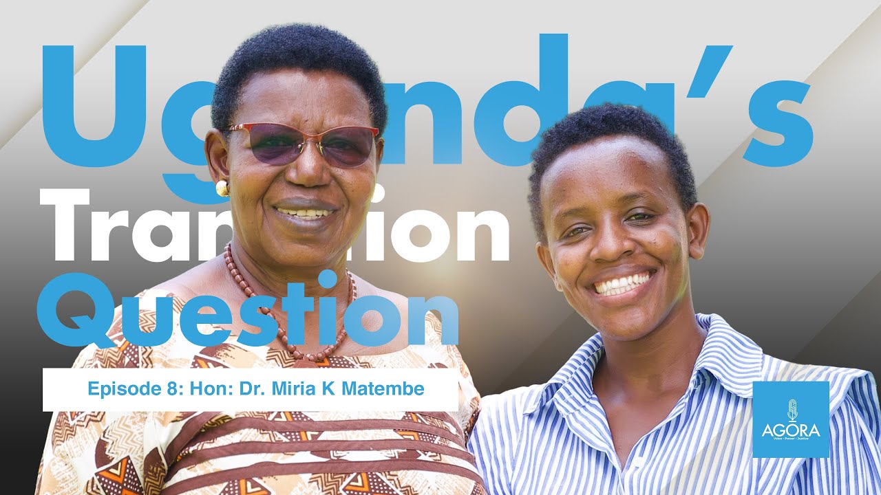 Uganda’s Transition Question | Episode 8: Hon. Dr  @MiriahMat