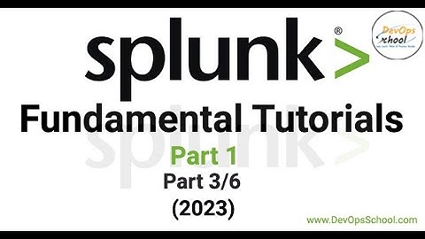 Splunk Fundamental Tutorials Part-1 (2023) Part-3 Out 6