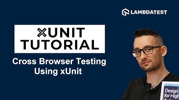 How To Perform Cross Browser Testing Using xUnit  | xUnit Tutorial | Part 6