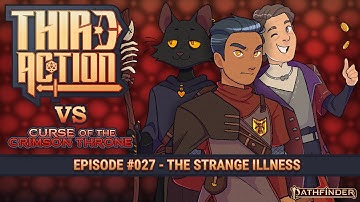 Third Action - E027: The Strange Illness - Curse of the Crimson Throne AP, Pathfinder 2E Actual-Play
