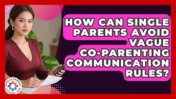 How Can Single Parents Avoid Vague Co-parenting Communication Rules? - Single Parent Support Hub
