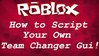 ROBLOX Scripting Tutorials - Scripting your own Team Changer GUI!