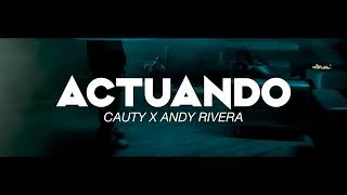 Actuando - Cauty ❌ Andy Rivera ( Video Oficial)