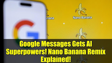 Google Messages Gets AI Superpowers! Nano Banana Remix Explained!