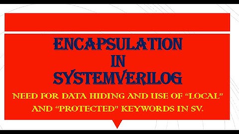 ENCAPSULATION IN SV |DIFFERENCE BETWEEN LOCAL AND PROTECTEDWHAT IS NEED OF DATA HIDING |#vlsicourses