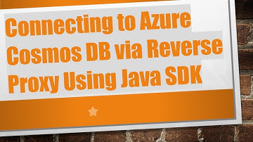 Connecting to Azure Cosmos DB via Reverse Proxy Using Java SDK