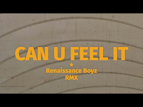 Renaissance Boyz - CAN U FEEL IT [Remix]