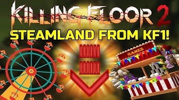 Killing Floor 2 | STEAMLAND MAP! - KF1 MAP REMADE! (Classic Killing Floor Mod)