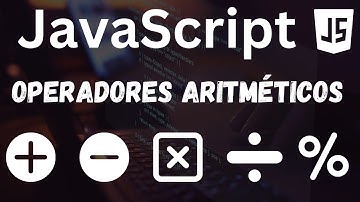 CURSO DE JAVASCRIPT - OPERADORES 1: OPERADORES ARITMÉTICOS!
