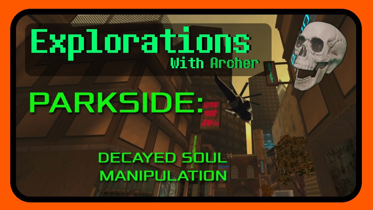 Explorations With Archer - Parkside: Decayed Soul Manipulation [Demo ...