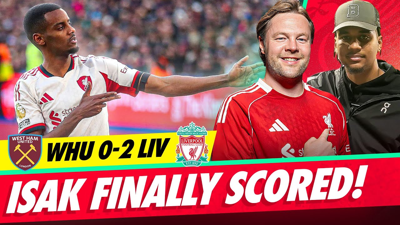 MUST Build On This! ISAK FINALLY Scored! | West Ham 0-2 Liverpool | AGT & Gregg