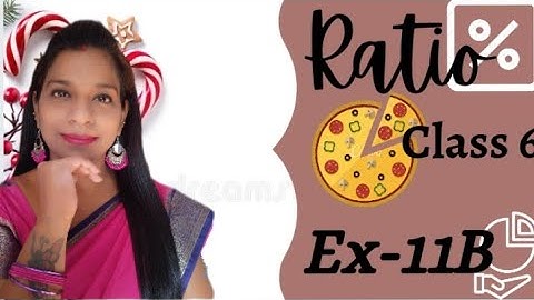 Ratio|Ex 11B|Solutions of Q1- Q12|Class 6 Maths|Assistance by Mrs D Nandan